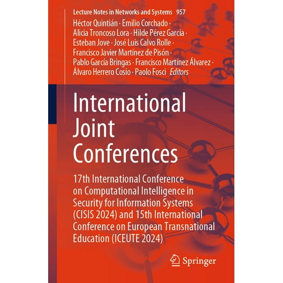 Lecture Notes in Networks and Systems International Joint Conferences: 17th International Conference on Computational Intelligence in Security for Information, Book 957, (Paperback)