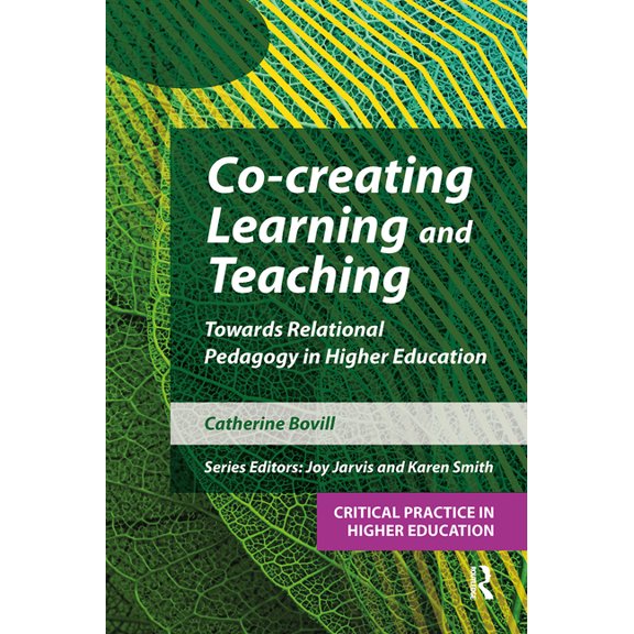 Critical Practice in Higher Education Co-creating Learning and Teaching: Towards relational pedagogy in higher education, (Paperback)