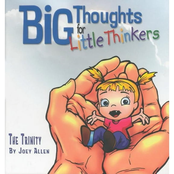 Big Thoughts for Little Thinkers Big Thoughts for Little Thinkers: The Trinity, (Hardcover)