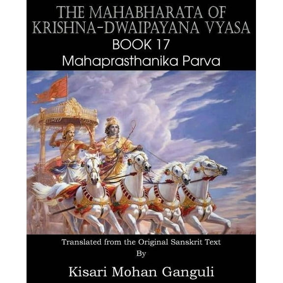 The Mahabharata of Krishna-Dwaipayana Vyasa Book 17 Mahaprasthanika Parva (Paperback)