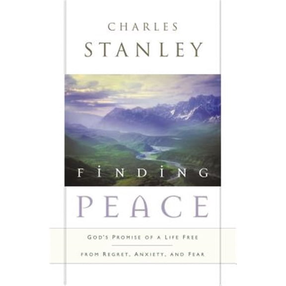 Pre-Owned Finding Peace: God's Promise of a Life Free from Regret, Anxiety, and Fear (Paperback) 0785288600 9780785288602