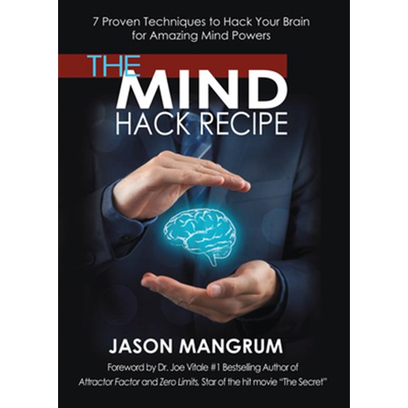 Pre-Owned The Mind Hack Recipe: 7 Proven Techniques to Hack Your Brain for Amazing Mind Powers (Paperback) 1683502523 9781683502524
