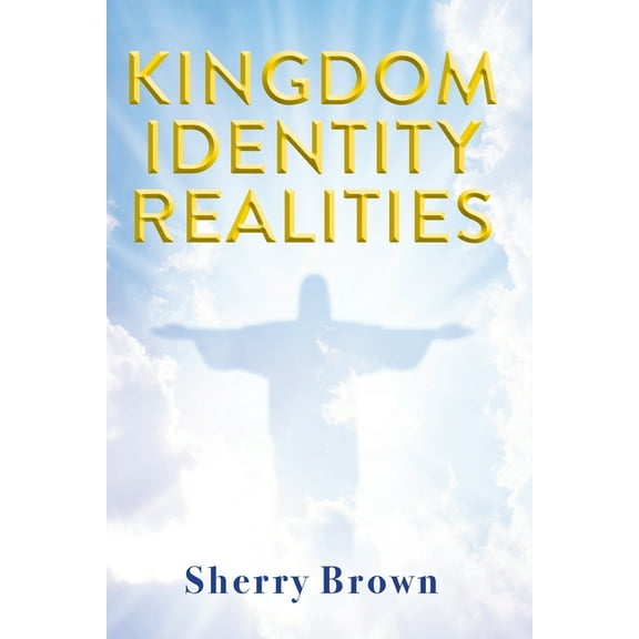Kingdom Identity Realities, (Paperback)