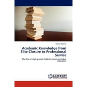 Academic Knowledge from Elite Closure to Professional Service (Paperback)