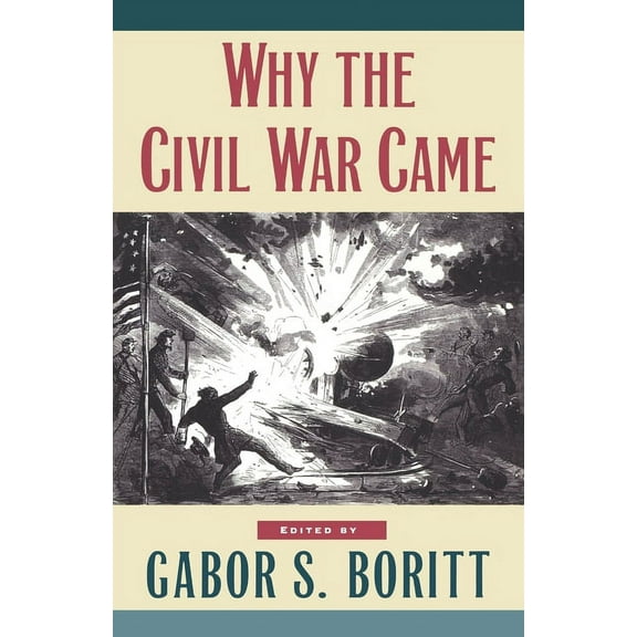 Gettysburg Civil War Institute Books Why the Civil War Came, (Paperback)
