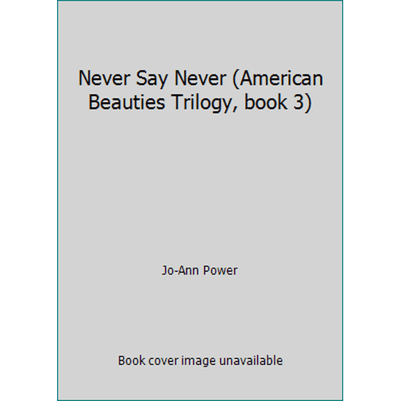 Pre-Owned Never Say Never (American Beauties Trilogy, book 3) (Paperback) 141650317X 9781416503170