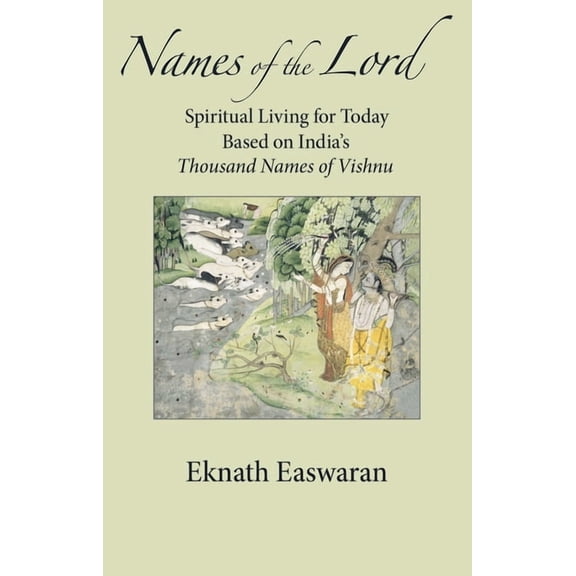 Names of the Lord: Spiritual Living for Today Based on India's Thousand Names of Vishnu, (Paperback)