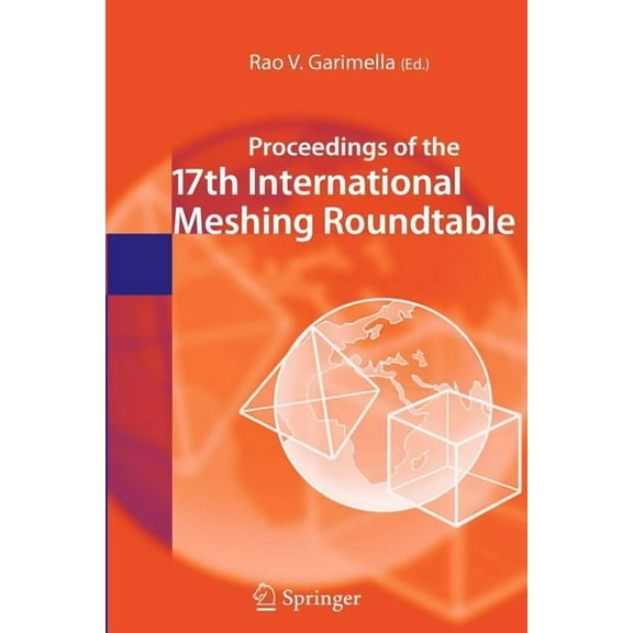 Proceedings of the 17th International Meshing Roundtable, (Paperback)