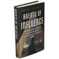 thumbnail image 2 of Agents of Influence : A British Campaign, a Canadian Spy, and the Secret Plot to Bring America into World War II (Hardcover), 2 of 3