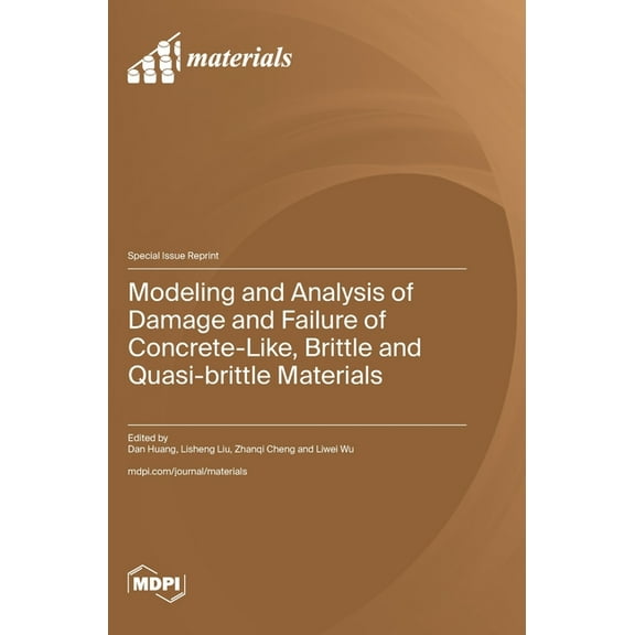 Modeling and Analysis of Damage and Failure of Concrete-Like, Brittle and Quasi-brittle Materials, (Hardcover)