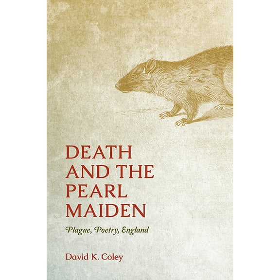 Interventions: New Studies in Medieval C Death and the Pearl Maiden: Plague, Poetry, England, (Paperback)