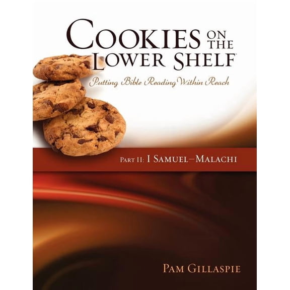 Cookies on the Lower Shelf: Putting Bible Reading Within Reach Part 2 (1 Samuel - Malachi), (Paperback)