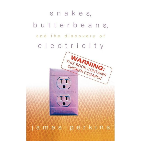 Snakes, Butterbeans, & the Discovery of Electricity (Hardcover)