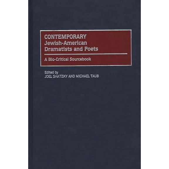 Contemporary Jewish-American Dramatists and Poets: A Bio-Critical Sourcebook, (Hardcover)