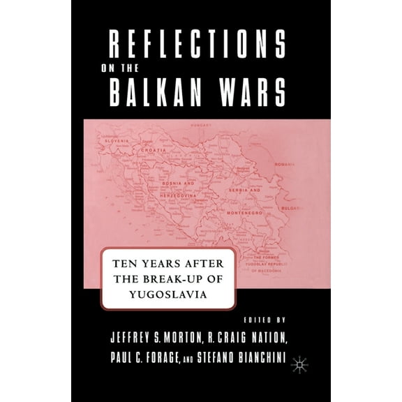 Reflections on the Balkan Wars: Ten Years After the Break-Up of Yugoslavia, (Paperback)