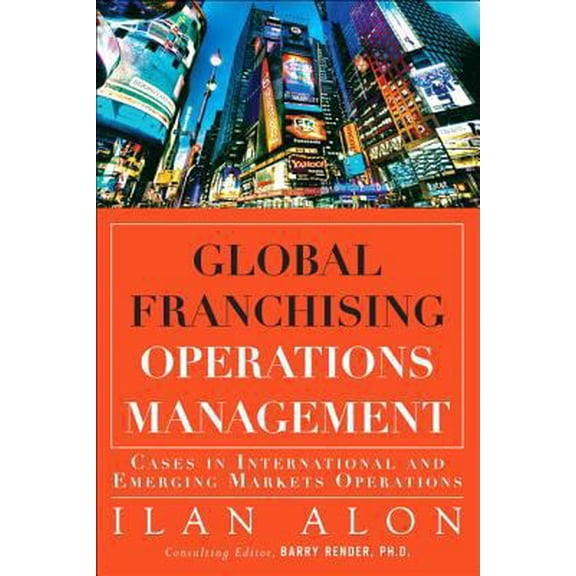 Pre-Owned Global Franchising Operations Management: Cases in International and Emerging Markets Operations (Hardcover) 0132884143 9780132884143