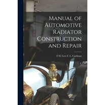 Manual of Automotive Radiator Construction and Repair, (Paperback)