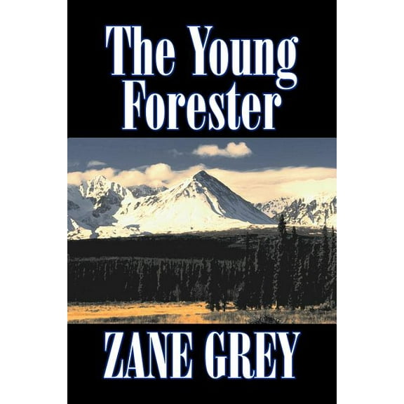 The Young Forester by Zane Grey, Fiction, Western, Historical, (Paperback)