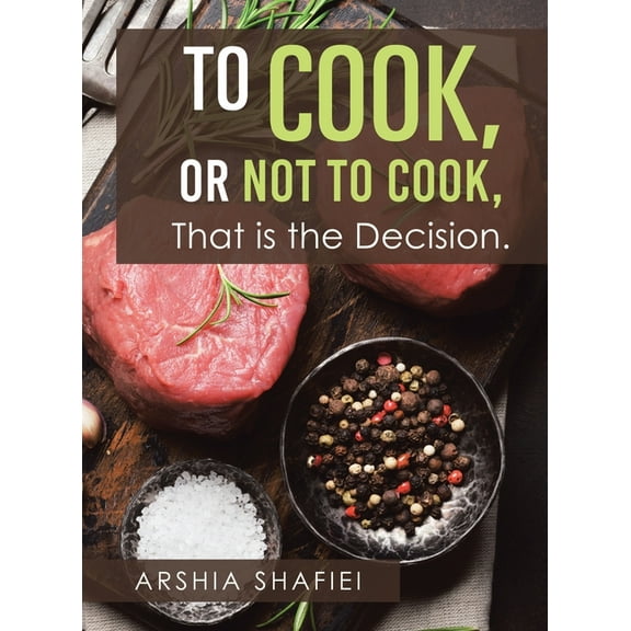 To Cook, or Not To Cook, That is the Decision., (Hardcover)