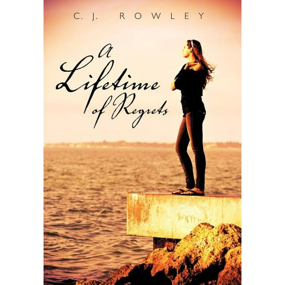 A Lifetime of Regrets (Hardcover) by C J Rowley