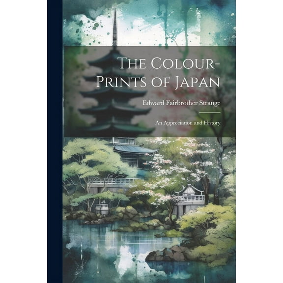 The Colour-Prints of Japan : An Appreciation and History (Paperback)