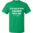 thumbnail image 2 of OXI T-Shirt - Its Ok If You Disagree With Me, Basic Casual T-Shirt for Men's and Women Fleece T-Shirt Short Sleeve - Irish Green 2X-Large, 2 of 3