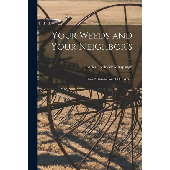 Your Weeds and Your Neighbor's: Part 2 Distribution of Our Weeds; 22 (Paperback)