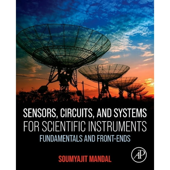 Sensors, Circuits, and Systems for Scientific Instruments: Fundamentals and Front-Ends, (Paperback)