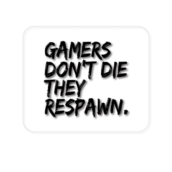 DistinctInk Mouse Pad - 1/4" Foam Rubber - Gamers Don't Die They Respawn.