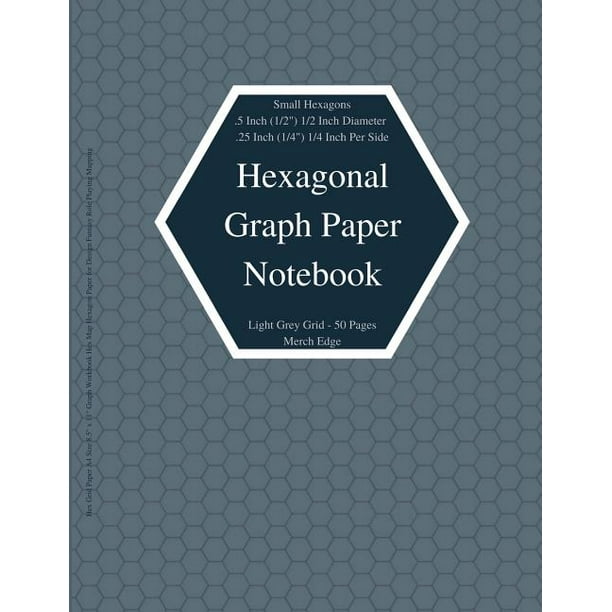 Hexagonal Graph Paper Notebook Small Hexagons Light Grey Grid 5 Inch 1 2 1 2 Inch Diameter 25 Inch 1 4 1 4 Inch Per Side 50 Pages Hex Grid Paper Size 8 5