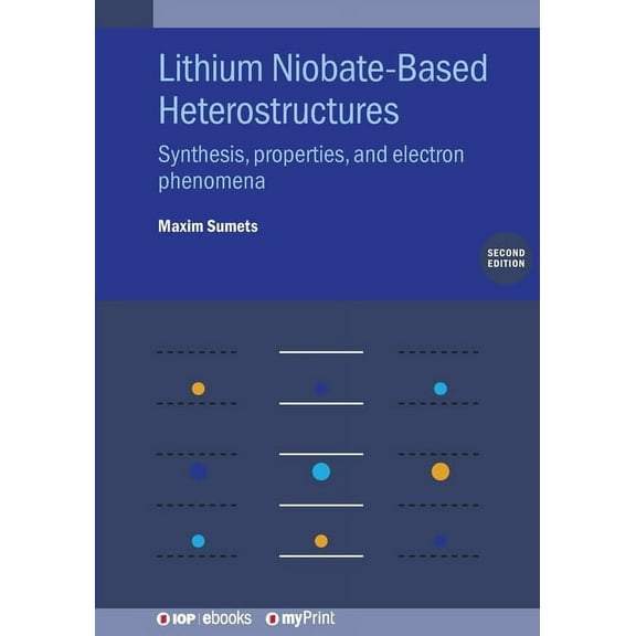 Lithium Niobate-Based Heterostructures: Synthesis, properties, and electron phenomena, (Paperback)