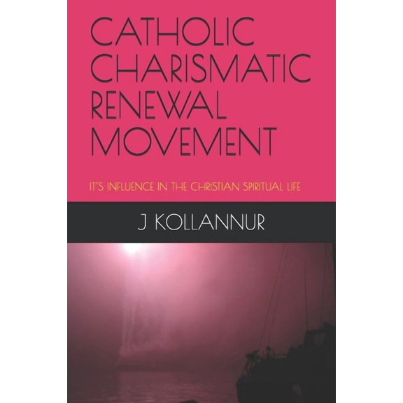 Religion Catholic Charismatic Renewal Movement: It's Influence in the Christian Spiritual Life, Book 7, (Paperback)