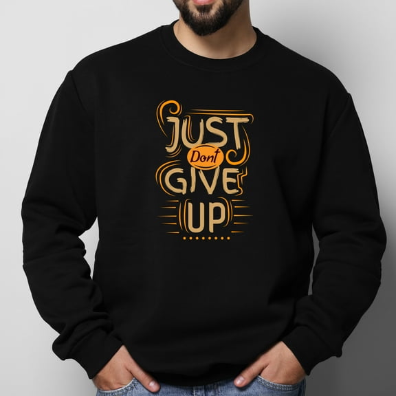 Just don't give up design Men's Crewneck Sweatshirt Solid Color, Sizes L-3XL