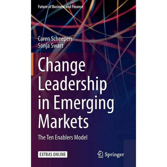 Future of Business and Finance Change Leadership in Emerging Markets: The Ten Enablers Model, (Hardcover)