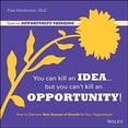 thumbnail image 1 of Pre-Owned You Can Kill An Idea, But You Can't Kill An Opportunity: How to Discover New Sources of Growth for Your Organization, 9781118808382, 111880838X, Paperback, 1 edition, 1 of 1