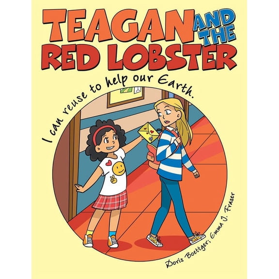 Teagan and the Red Lobster: I Can Reuse to Help Our Earth., (Paperback)