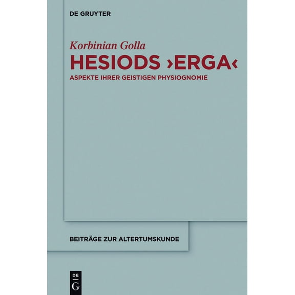 Beiträge Zur Altertumskunde Hesiods >Erga: Aspekte Ihrer Geistigen Physiognomie, Book 351, (Hardcover)
