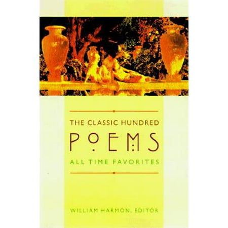 The Classic Hundred Poems : All-Time Favorites (Best Classic Literature Of All Time)