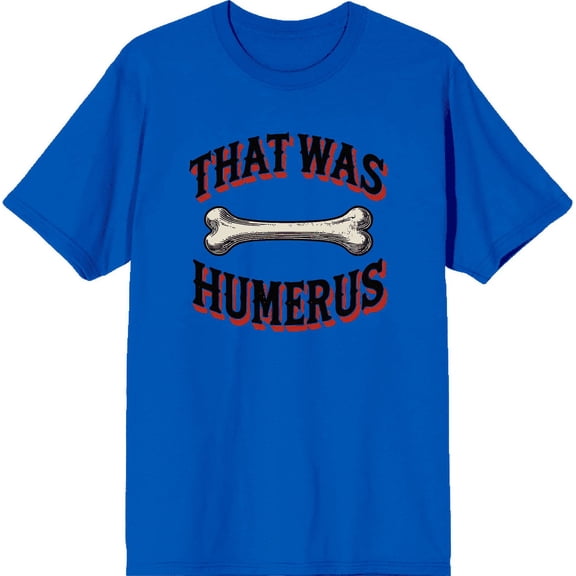 That Was Humerus Adult Royal Blue Crew Neck Short Sleeve Tee-Medium