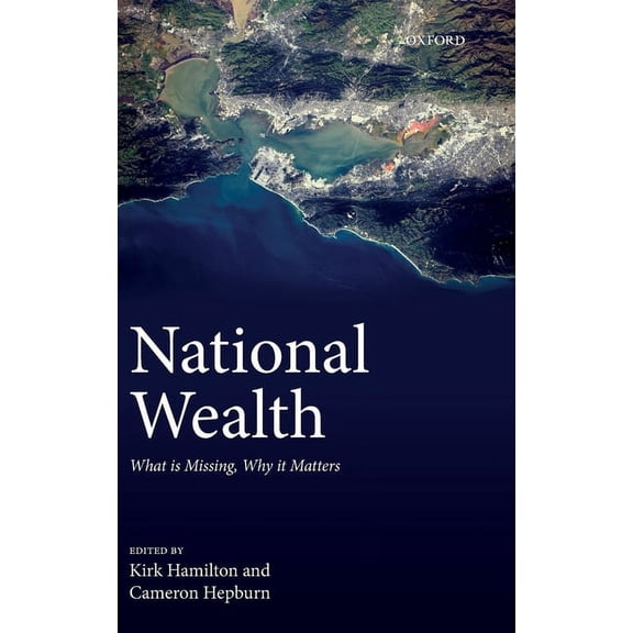 National Wealth: What Is Missing, Why It Matters, (Hardcover)