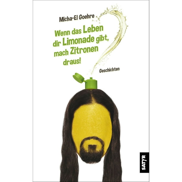 Wenn das Leben dir Limonade gibt, mach Zitronen draus! eBook