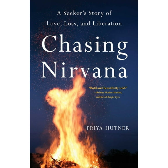 Chasing Nirvana: A Seeker's Story of Love, Loss, and Liberation, (Paperback)