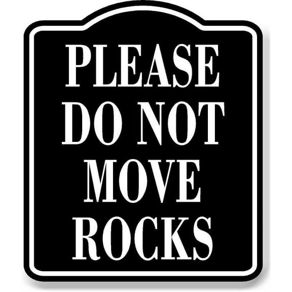 Please Do Not Move Rocks BLACK Aluminum Composite Sign, 8.5"x10"
