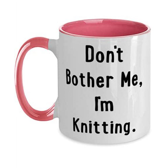 Unique Knitting Gifts, Don't Bother Me, I'm Knitting, Fun Holiday Two Tone 11oz Mug Gifts For Friends