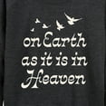 thumbnail image 3 of Instant Message - On Earth As It Is In Heaven - Women's Lightweight French Terry Long Sleeve Shirt, 3 of 6