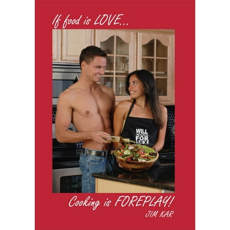 If Food Is Love...Cooking Is Foreplay! - eBook (Best Types Of Foreplay)