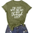 thumbnail image 4 of Scyoekwg Womens Shirts I'm Just WTF-ing My Way Through Life Letter Print Shirts Summer Short Sleeve T Shirts Casual Round Neck Shirts Loose Fit Pullover (Army Green,XXXL), 4 of 7