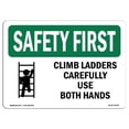 thumbnail image 1 of SignMission OS-SF-A-1218-L-10756 12 x 18 in. OSHA Safety First Sign - Climb Ladders Carefully Use Both Hands, 1 of 1