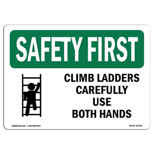 SignMission OS-SF-D-35-L-10756 OSHA Safety First Sign - Climb Ladders Carefully Use Both Hands