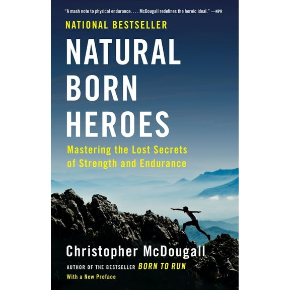 Pre-Owned Natural Born Heroes: Mastering the Lost Secrets of Strength and Endurance (Paperback) 0307742229 9780307742223